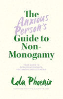 The Anxious Personâ€™s Guide to Non-Monogamy