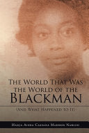 World That Was the World of the Blackman: And What Happened to It