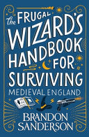The Frugal Wizardâ€™s Handbook for Surviving Medieval England