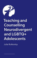 Teaching and Counselling Neurodivergent and LGBTQ+ Adolescents