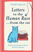 Letters to the Human Raceâ€¦ from the cat