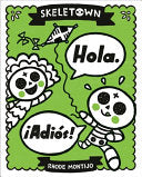 Skeletown: Hola. Â¡AdiÃ³s!