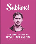 I'm Just Ryan: The Little Guide to Ryan Gosling