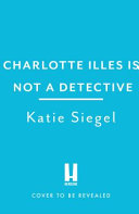 Charlotte Illes Is Not A Detective