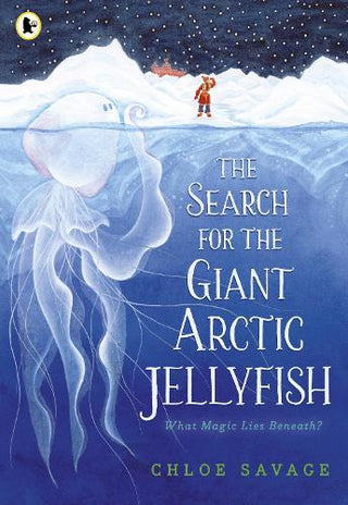 The Search for the Giant Arctic Jellyfish: WINNER OF THE WATERSTONES CHILDREN'S BOOK PRIZE 2024; SHORTLISTED FOR THE YOTO CARNEGIE MEDAL 2024 cover