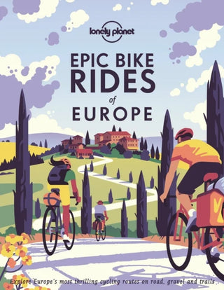 Lonely Planet Epic Bike Rides of Europe: Detailed Itineraries | Insider Tips | Explore Europe’s most thrilling cycling routes cover