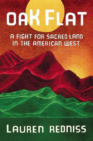 Oak Flat: A Fight for Sacred Land in the American West cover