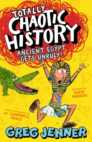 Totally Chaotic History: Ancient Egypt Gets Unruly!: The host of the chart-topping podcast You’re Dead to Me takes on the ancient Egyptians - fast, funny, fact-packed history perfect for kids 8+ cover