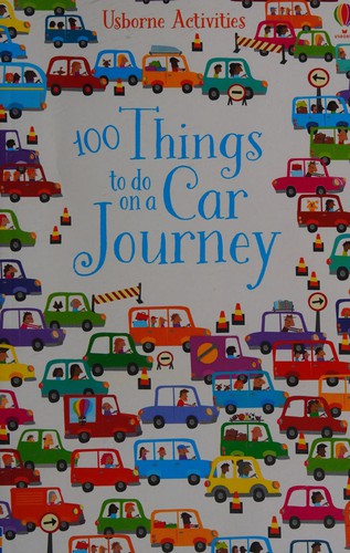 100 Things to Do on a Car Journey (Usborne Activities) (Things To Make And Do) cover - High Resolution